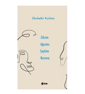 Zikrim Ağustos Şeyhim Karınca