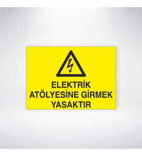 Elektrik Atölyesine Girmek Yasaktır 21x28 Arkası Yapışkanlı Levha