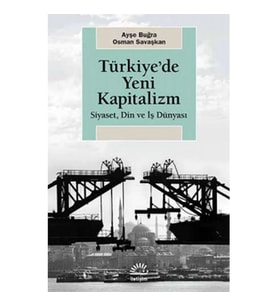 TÜRKİYE' DE YENİ KAPİTALİZM SİYASET, DİN VE İŞ DÜNYASI