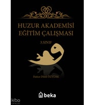 Huzur Akademisi Eğitim Çalışması 3. Sınıf Beka Yayınları Hatice Dilek Öztürk