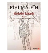 Fihi Ma - Fih İçindekiler İçindedir