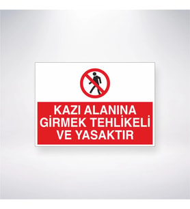 Kazı Alanına Girmek Tehlikeli ve Yasaktır 21x28 Arkası Yapışkanlı Levha