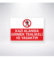 Kazı Alanına Girmek Tehlikeli ve Yasaktır 21x28 Arkası Yapışkanlı Levha