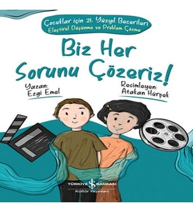 Biz Her Sorunu Çözeriz! - Çuklar İçin 21. Yüzyıl Becerileri - Eleştirel Düşünme ve Problem Çözme