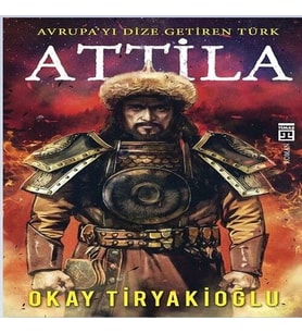 Attila-Avrupayı Dize Getiren Türk