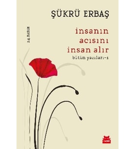 İnsanın Acısını İnsan Alır - Bütün Yazıları 1