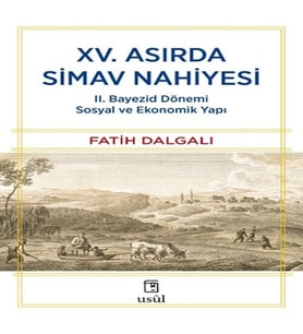 XV. Asırda Simav Nahiyesi II. Bayezid Dönemi Sosyal ve Ekonomik Yapı