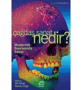 Çağdaş Sanat Nedir Modernlik Sonrasında Sanat - Ali Artun - Nursu Örge Ed.