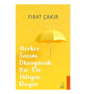 Herkes Saçını Okşayacak Bir Ele İhtiyaç Duyar