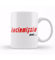 İncinmişsin Dedi 01 Kupa Bardak Porselen