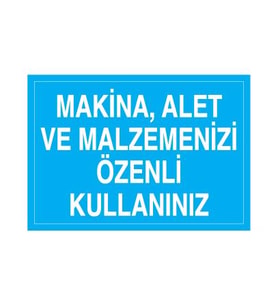 Makina, Alet Ve Malzemenizi Özenli Kullanınız Uyarı Levhası 20x30cm (Karışık)
