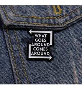 What Goes Around Comes Around Yazılı Broş
