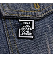 What Goes Around Comes Around Yazılı Broş