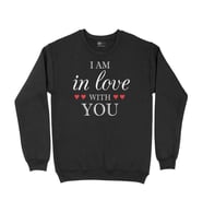 I Am In Love With You Siyah Sweatshirt