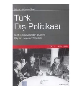 Türk Dış Politikası Cilt 1: 1919-1980 (Kurtuluş Savaşından Bugüne Olgular, Belgeler, Yorumlar)