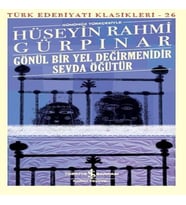Gönül Bir Yel Değirmenidir Sevda Öğütür (Günümüz Türkçesiyle) - Türk Edebiyatı Klasikleri