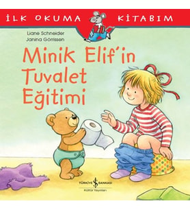 İlk Okuma Kitabım - Minik Elif'in Tuvalet Eğitimi