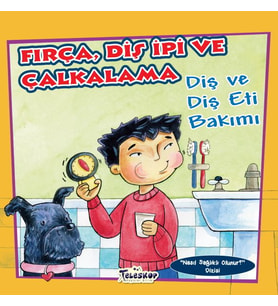 Fırça Diş İpi ve Çlama - Diş ve Diş eti Bakımı - Nasıl Sağlıklı Olunur