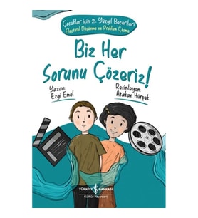 Biz Her Sorunu Çözeriz! - Çocuklar İçin 21. Yüzyıl Becerileri - Eleştirel Düşünme ve Problem Çözme
