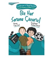 Biz Her Sorunu Çözeriz! - Çocuklar İçin 21. Yüzyıl Becerileri - Eleştirel Düşünme ve Problem Çözme