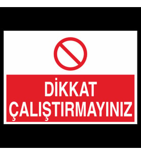 Dikkat Çalıştırmayınız Uyarı Levhası 70x100cm (Karışık)