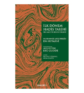 İlk Dönem Hadis Tarihi –İbn Mace ve Sünen’i Örneği