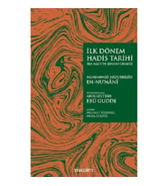 İlk Dönem Hadis Tarihi –İbn Mace ve Sünen’i Örneği