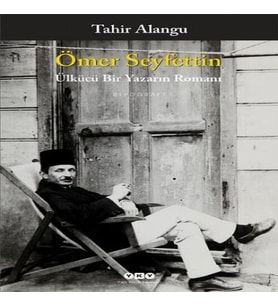 Ömer Seyfettin - Ülkücü Bir Yazarın Romanı