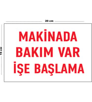 Metal Makinada Bakım Var İşe Başlama 15 Cm x 20 Cm Uyarı Levhası Yönlendirme Tabelası