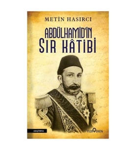 Abdülhamid in Sır Katibi Metin Hasırcı, - Metin Hasırcı