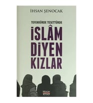 Tefekkürde Tesettürde İslam Diyen Kızlar İhsan Şenocak Hükümkitap