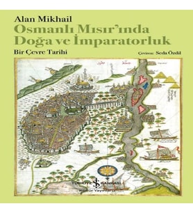 Osmanlı Mısır’ında Doğa Ve İmparatorluk – Bir Çevre Tarihi
