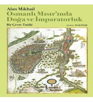 Osmanlı Mısır’ında Doğa Ve İmparatorluk – Bir Çevre Tarihi