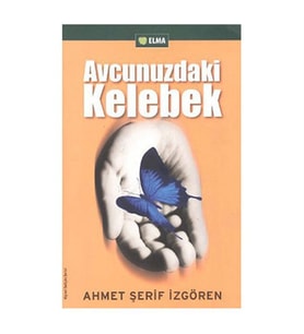 Avcunuzdaki Kelebek Ahmet Şerif İzgören Elma Yayınevi