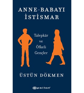 Anne-Babayı İstismar - Talepkar ve Öfkeli Gençler
