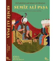 Poturoğullarından Veziriazam Semiz Ali Paşa 16. Yüzyıldan Bir iktidar ve Liyakat Portresi
