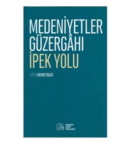 Medeniyetler Güzergahı İpek Yolu