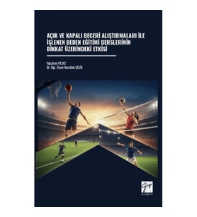 Açık ve Kapalı Beceri Alıştırmaları İle İşlenen Beden Eğitimi Derslerinin Dikkat Üzerindeki Etkisi
