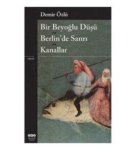 Bir Beyoğlu Düşü - Berlin’de Sanrı - Kanallar