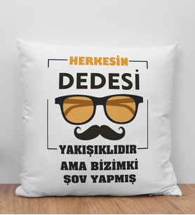 BK Gift Herkesin Dedesi Yakışıklıdır Ama Bizimki Şov Yapmış Tasarımlı Beyaz Kırlent Yastık, Ev Hediyesi, Doğum Günü Hediyesi