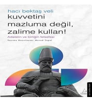 Kuvvetini Mazluma Değil Zalime Kullan – Hacı Bektaş Veli