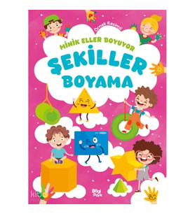 Minik Eller Boyuyor - Şekiller Boyama Kitabı (Örnek Resimli)