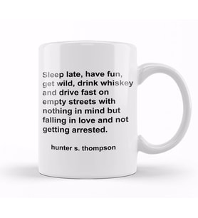 Hunter S Thompson Quote Sleep Late Have Fun Get Wild Kupa Bardak Porselen