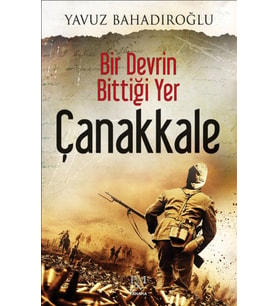 Bir Devrin Bittiği Yer - Çanakkale