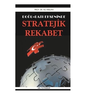 Doğu Batı Ekseninde Stratejik Rekabet