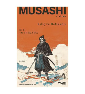 Musashi I. Kitap: Kılıç ve Delikanlı Eiji Yoshikawa Can Yayınları