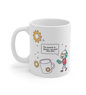 Robot Coffee Mug: 'We Need More Data'  - Komik Hediye Kupa  Ofis Arkadaşına Harika Hediye