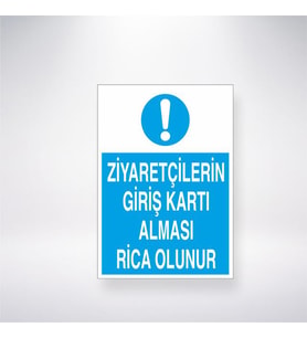 Ziyaretçilerin Giriş Kartı Alması Rica Olunur