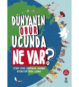 Dünyanın Öbür Ucunda Ne Var? (Ciltli)