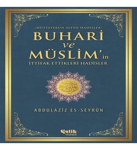 Buhari ve Müslim'in İttifak Ettiği Hadisler Müttefekun Aleyh Hadisler